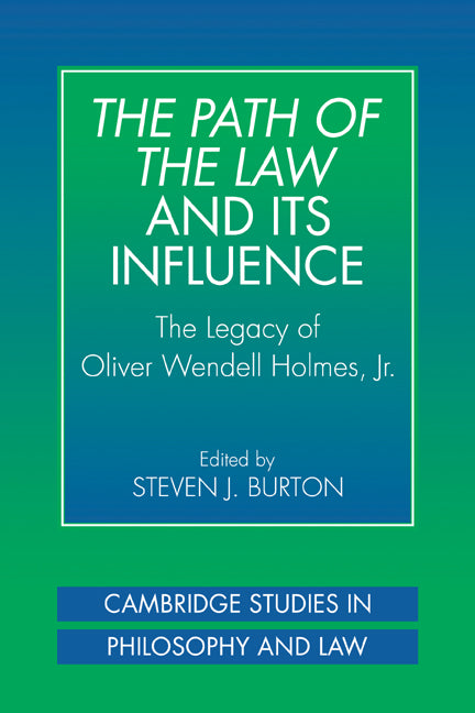 The Path of the Law and its Influence; The Legacy of Oliver Wendell Holmes, Jr (Paperback / softback) 9780521037464