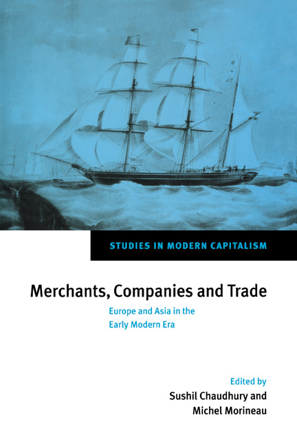 Merchants, Companies and Trade; Europe and Asia in the Early Modern Era (Paperback / softback) 9780521037471