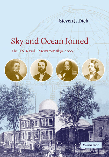 Sky and Ocean Joined; The US Naval Observatory 1830–2000 (Paperback / softback) 9780521037501