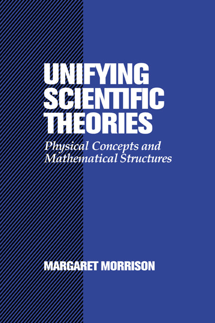 Unifying Scientific Theories; Physical Concepts and Mathematical Structures (Paperback / softback) 9780521037600