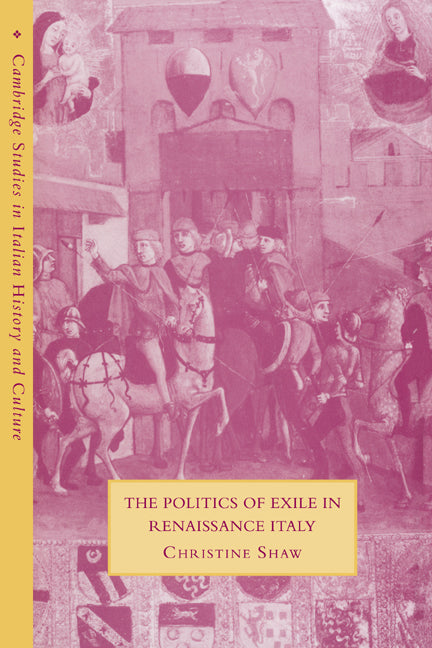 The Politics of Exile in Renaissance Italy (Paperback / softback) 9780521037662
