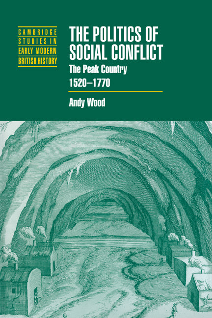 The Politics of Social Conflict; The Peak Country, 1520–1770 (Paperback / softback) 9780521037723