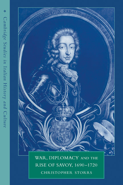 War, Diplomacy and the Rise of Savoy, 1690–1720 (Paperback / softback) 9780521038294