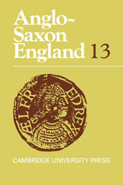 Anglo-Saxon England: Volume 13 (Hardback) 9780521332033