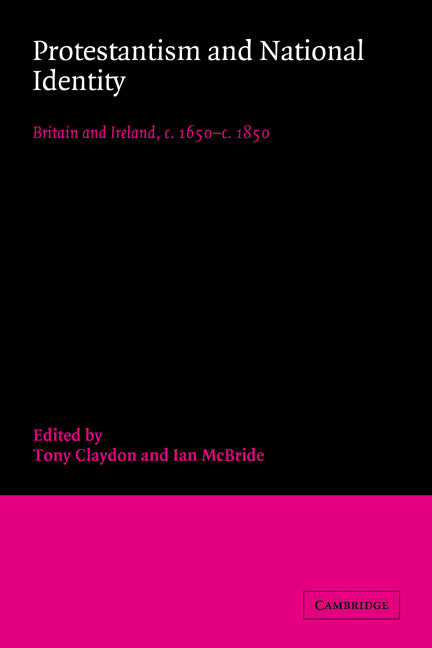 Protestantism and National Identity; Britain and Ireland, c.1650–c.1850 (Paperback / softback) 9780521038782