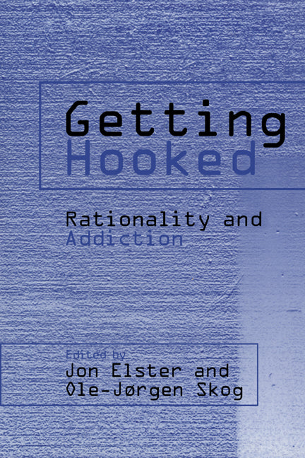 Getting Hooked; Rationality and Addiction (Paperback / softback) 9780521038799