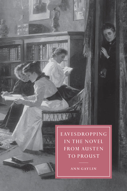 Eavesdropping in the Novel from Austen to Proust (Paperback / softback) 9780521038904