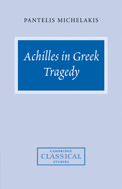 Achilles in Greek Tragedy (Paperback / softback) 9780521038928