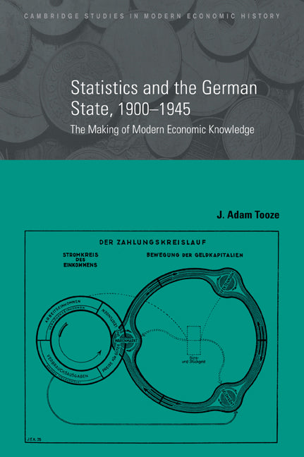 Statistics and the German State, 1900–1945; The Making of Modern Economic Knowledge (Paperback / softback) 9780521039123