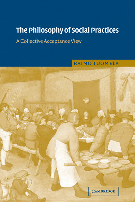 The Philosophy of Social Practices; A Collective Acceptance View (Paperback / softback) 9780521039239
