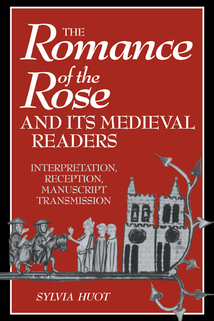 The Romance of the Rose and its Medieval Readers; Interpretation, Reception, Manuscript Transmission (Paperback / softback) 9780521039314
