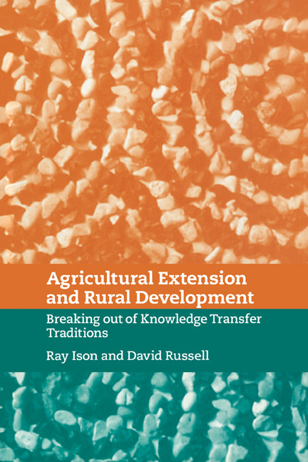 Agricultural Extension and Rural Development; Breaking out of Knowledge Transfer Traditions (Paperback / softback) 9780521039413