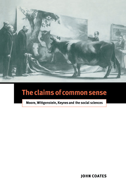 The Claims of Common Sense; Moore, Wittgenstein, Keynes and the Social Sciences (Paperback / softback) 9780521039581