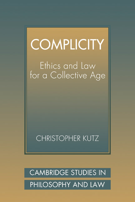 Complicity; Ethics and Law for a Collective Age (Paperback / softback) 9780521039703