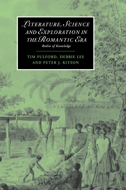 Literature, Science and Exploration in the Romantic Era; Bodies of Knowledge (Paperback / softback) 9780521039956