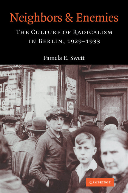 Neighbors and Enemies; The Culture of Radicalism in Berlin, 1929–1933 (Paperback / softback) 9780521039970