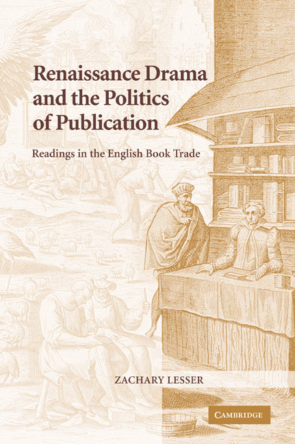 Renaissance Drama and the Politics of Publication; Readings in the English Book Trade (Paperback / softback) 9780521039994