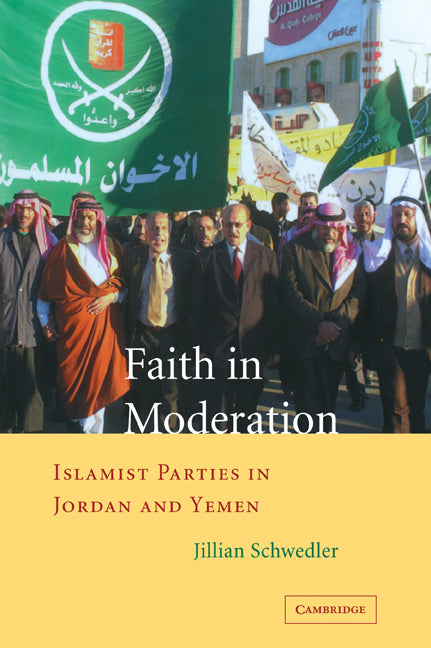 Faith in Moderation; Islamist Parties in Jordan and Yemen (Paperback / softback) 9780521040006