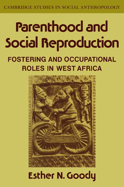 Parenthood and Social Reproduction; Fostering and Occupational Roles in West Africa (Paperback / softback) 9780521040174