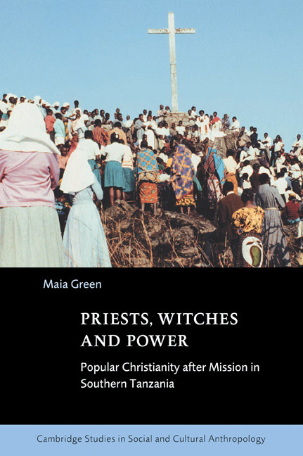 Priests, Witches and Power; Popular Christianity after Mission in Southern Tanzania (Paperback / softback) 9780521040273