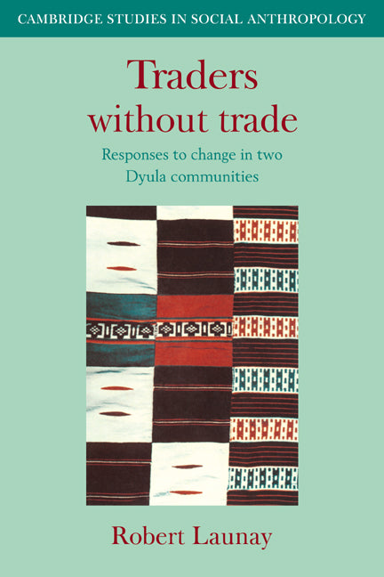 Traders Without Trade; Responses to Change in Two Dyula Communities (Paperback / softback) 9780521040310