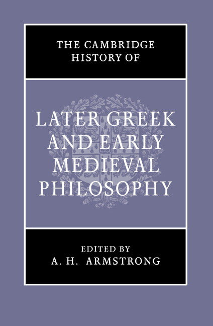 The Cambridge History of Later Greek and Early Medieval Philosophy (Hardback) 9780521040549