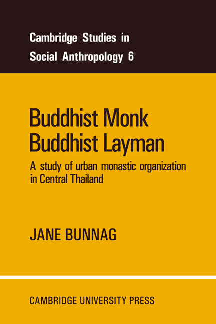 Buddhist Monk, Buddhist Layman; A Study of Urban Monastic Organization in Central Thailand (Paperback / softback) 9780521040648