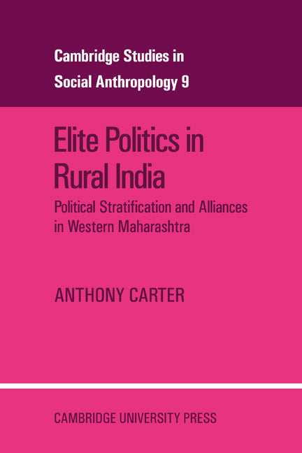 Elite Politics in Rural India; Political Stratification and Political Alliances in Western Maharashtra (Paperback / softback) 9780521040693