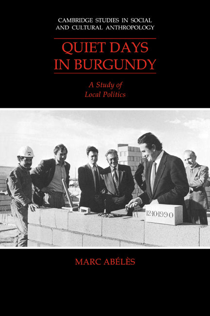 Quiet Days in Burgundy; A Study of Local Politics (Paperback / softback) 9780521040877
