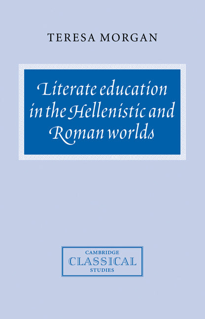 Literate Education in the Hellenistic and Roman Worlds (Paperback / softback) 9780521040938