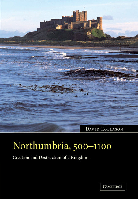 Northumbria, 500–1100; Creation and Destruction of a Kingdom (Paperback / softback) 9780521041027