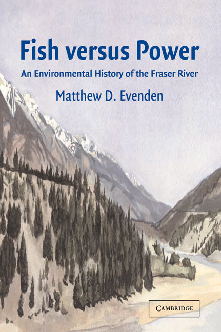 Fish versus Power; An Environmental History of the Fraser River (Paperback / softback) 9780521041034