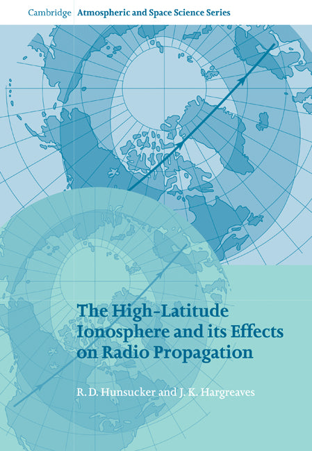 The High-Latitude Ionosphere and its Effects on Radio Propagation (Paperback / softback) 9780521041362