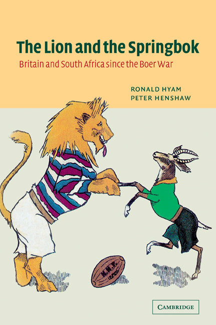 The Lion and the Springbok; Britain and South Africa since the Boer War (Paperback / softback) 9780521041386