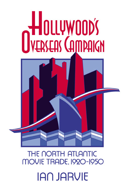 Hollywood's Overseas Campaign; The North Atlantic Movie Trade, 1920–1950 (Paperback / softback) 9780521041430