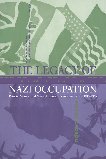 The Legacy of Nazi Occupation; Patriotic Memory and National Recovery in Western Europe, 1945–1965 (Paperback / softback) 9780521041478