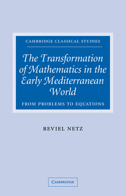 The Transformation of Mathematics in the Early Mediterranean World; From Problems to Equations (Paperback / softback) 9780521041744