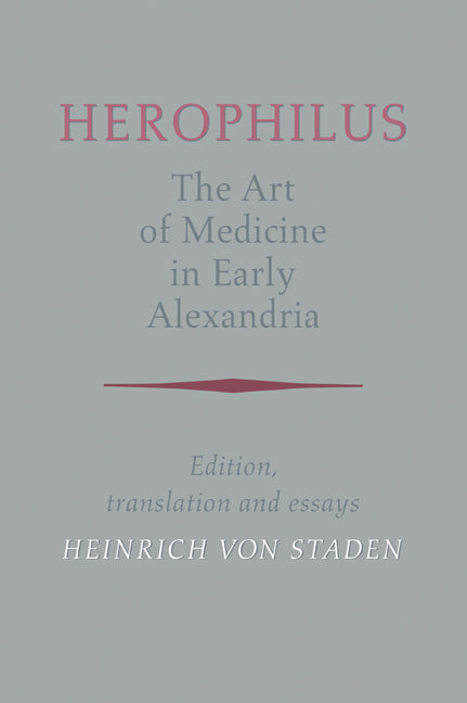 Herophilus: The Art of Medicine in Early Alexandria; Edition, Translation and Essays (Paperback / softback) 9780521041782