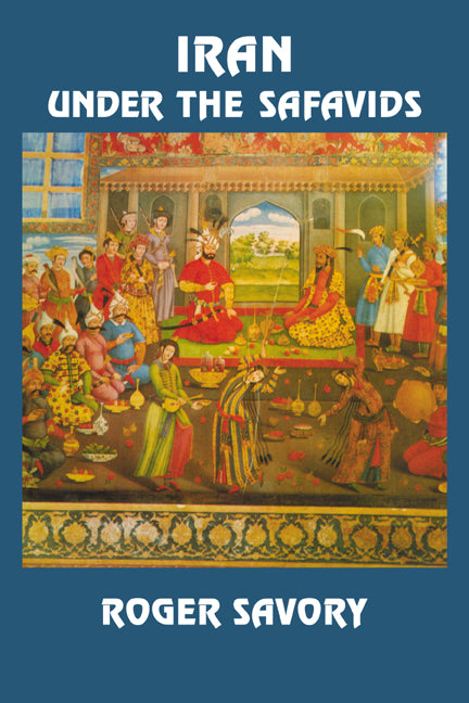 Iran Under the Safavids (Paperback / softback) 9780521042512
