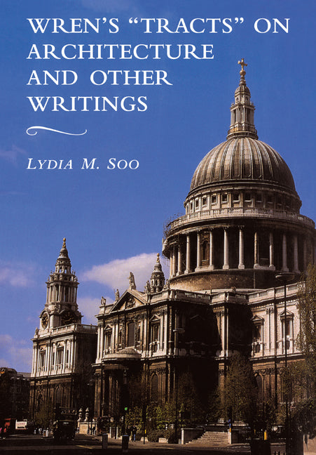 Wren's 'Tracts' on Architecture and Other Writings (Paperback / softback) 9780521044240
