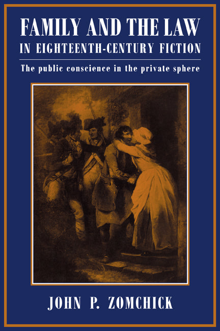 Family and the Law in Eighteenth-Century Fiction; The Public Conscience in the Private Sphere (Paperback / softback) 9780521044288