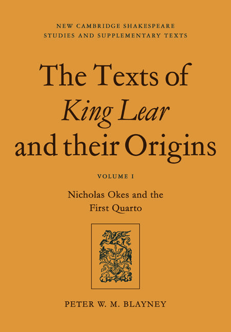 The Texts of King Lear and their Origins: Volume 1, Nicholas Okes and the First Quarto (Paperback / softback) 9780521044318
