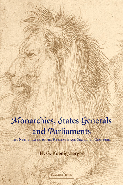 Monarchies, States Generals and Parliaments; The Netherlands in the Fifteenth and Sixteenth Centuries (Paperback / softback) 9780521044370