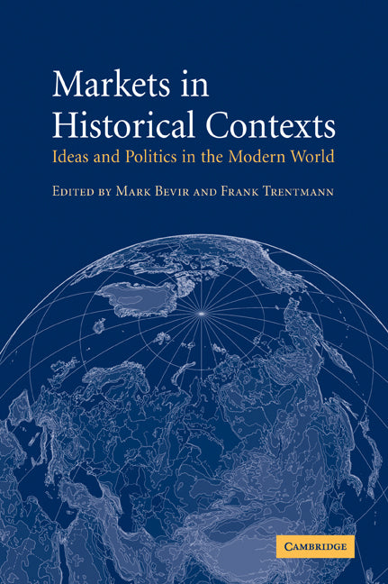 Markets in Historical Contexts; Ideas and Politics in the Modern World (Paperback / softback) 9780521044516