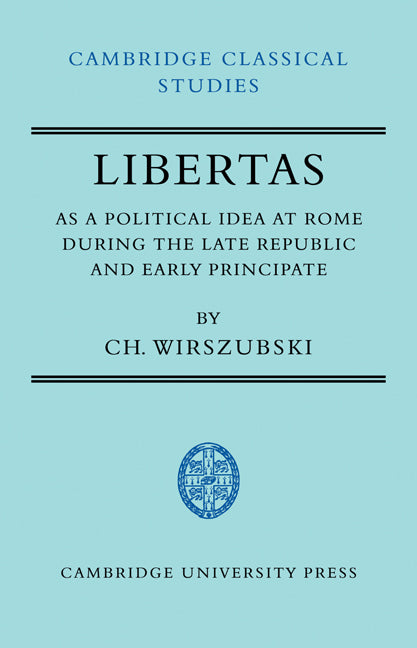 Libertas as a Political Idea at Rome during the Late Republic and Early Principate (Paperback / softback) 9780521044684