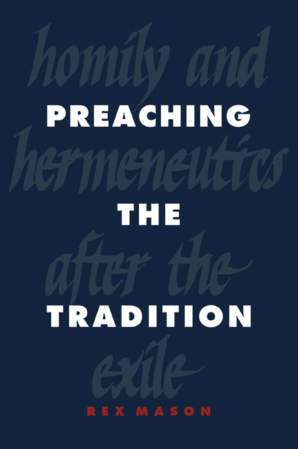 Preaching the Tradition; Homily and Hermeneutics after the Exile (Paperback / softback) 9780521044783