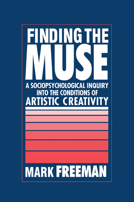 Finding the Muse; A Sociopsychological Inquiry into the Conditions of Artistic Creativity (Paperback / softback) 9780521044790