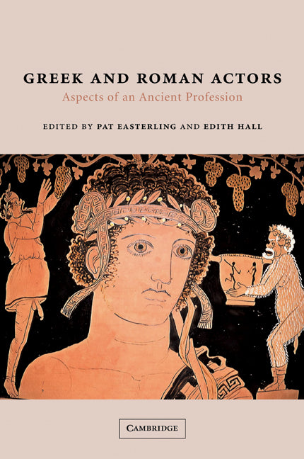 Greek and Roman Actors; Aspects of an Ancient Profession (Paperback / softback) 9780521045506