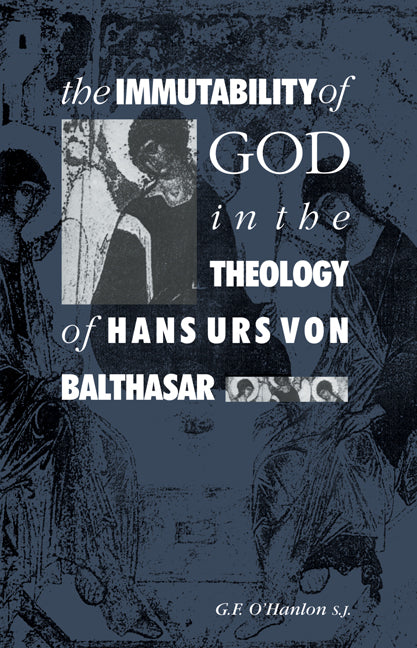 The Immutability of God in the Theology of Hans Urs von Balthasar (Paperback / softback) 9780521046251