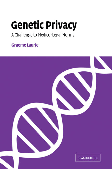 Genetic Privacy; A Challenge to Medico-Legal Norms (Paperback / softback) 9780521047128